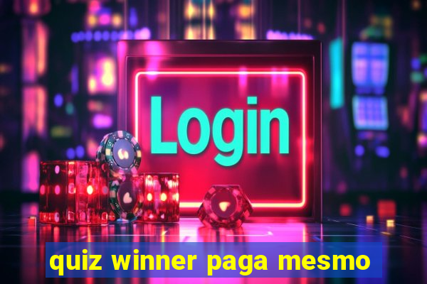 quiz winner paga mesmo